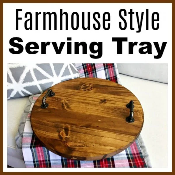DIY Farmhouse Style Serving Tray- A Cultivated Nest     