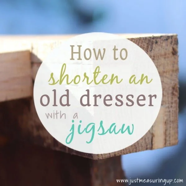 How to Shorten a Tall Dresser     