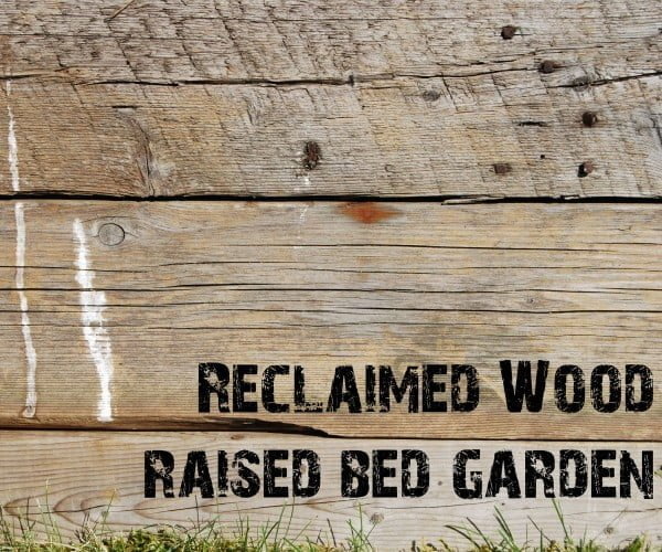 Reclaimed Wood Raised Bed Garden    